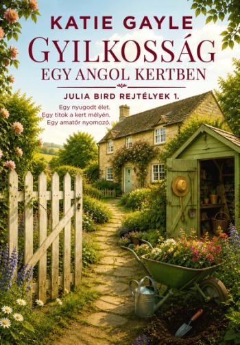 Gyilkosság egy angol kertben - Julia Bird rejtélyek 1. Kép