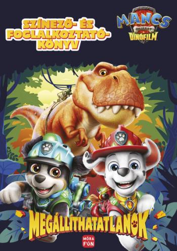 Mancs Őrjárat - Megállíthatatlanok - The dino movie - színező és foglalkoztatókönyv Kép
