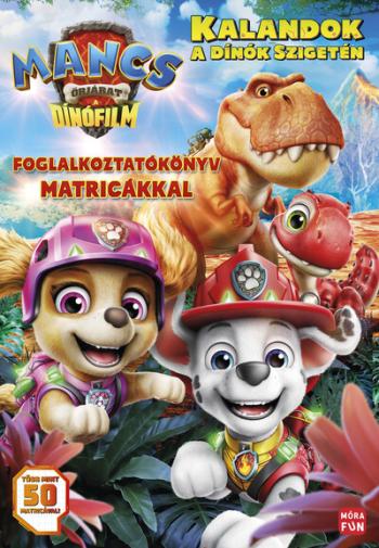 Mancs Őrjárat - Kalandok a dínók szigetén - A dinófilm - Matricás foglalkoztatókönyv Kép