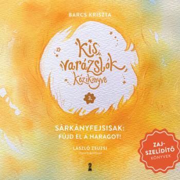 Kis varázslók kézikönyve 3. - Sárkányfejsisak: Fújd el a haragot! Kép