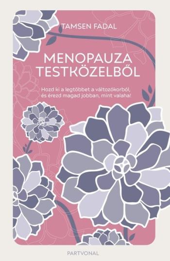 Menopauza testközelből - Hozd ki a legtöbbet a változókorból, és érezd magad jobban, mint valaha! Kép