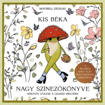 Kis béka nagy színezőkönyve - Kreatív utazás a lelked mélyére Kép