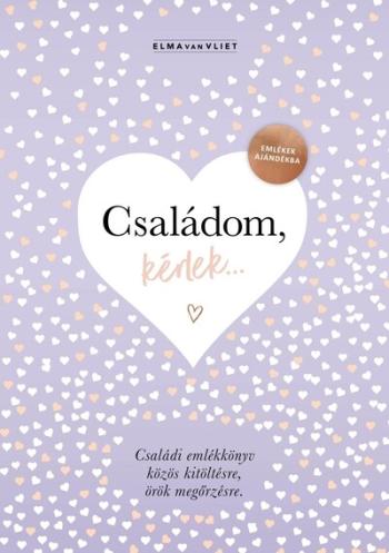Családom, kérlek... - Emlékek ajándékba. Családi emlékkönyv közös kitöltésre, örök megőrzésre Kép