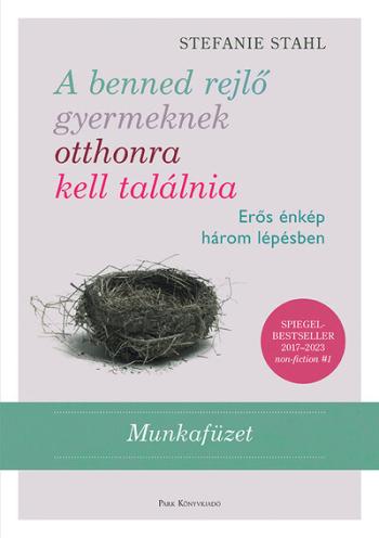 A benned rejlő gyermeknek otthonra kell találnia - Erős énkép három lépésben - Munkafüzet (új kiadás). Kép