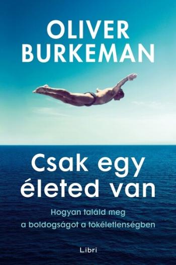 Csak egy életed van - Hogyan találd meg a boldogságot a tökéletlenségben Kép