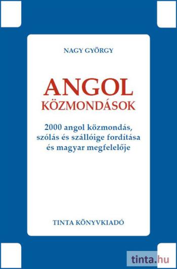 Angol közmondások - 2000 angol közmondás, szólás és szállóige fordítása és magyar megfelelője - Híd szótárak Kép