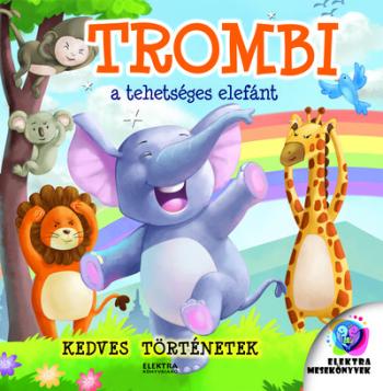 Trombi, a tehetséges elefánt - Kedves  történetek Kép