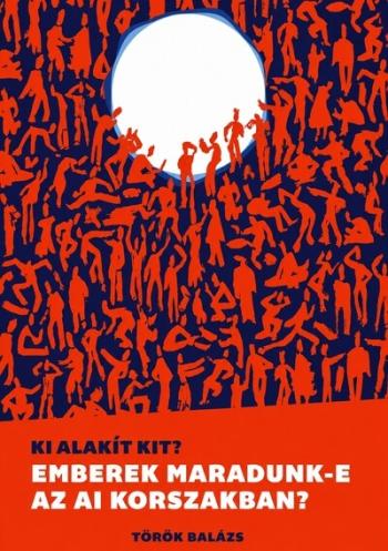 Ki alakít kit? - Emberek maradunk-e az AI korszakban? Kép