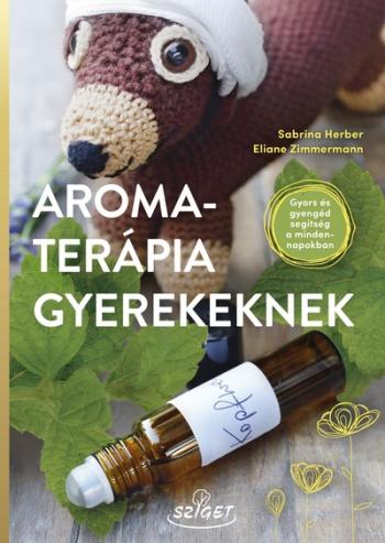 Aromaterápia gyerekeknek - Gyors és gyengéd segítség a mindennapokban Kép