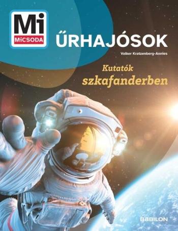 Űrhajósok - Kutatók szkafanderben - Mi MICSODA Kép