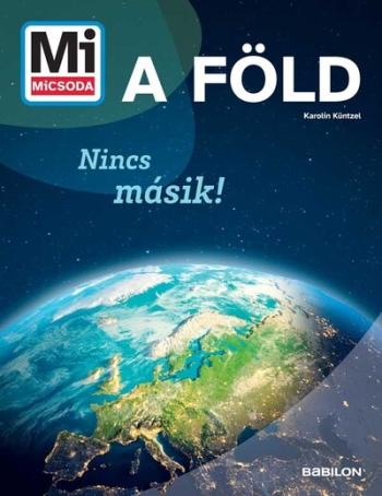 A Föld - Nincs másik! - Mi MICSODA Kép