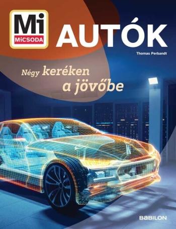Autók - Négy keréken a jövőbe - Mi MICSODA Kép
