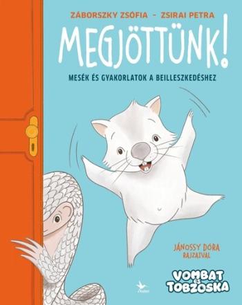 Megjöttünk! - Mesék és gyakorlatok a beilleszkedéshez - Vombat és Tobzoska Kép
