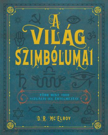A világ szimbólumai - Több mint 1000 vizuális jel értelmezése (új kiadás) Kép