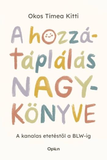 A hozzátáplálás nagykönyve - A kanalas etetéstől a BLW-ig Kép