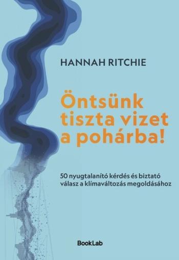 Öntsünk tiszta vizet a pohárba! - 50 nyugtalanító kérdés és biztató válasz a klímaváltozás megoldásához Kép