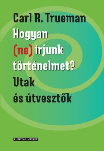 Hogyan (ne) írjunk történelmet? - Utak és útvesztők Kép