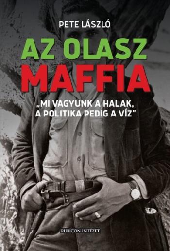Az olasz maffia - „Mi vagyunk a halak, a politika pedig a víz” Kép