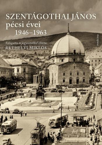 Szentágothai János pécsi évei 1946–1963 Kép