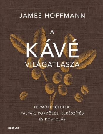 A kávé világatlasza - Termőterületek, fajták, pörkölés, elkészítés és kóstolás Kép