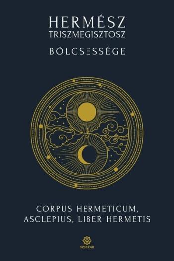 Hermész Triszmegisztosz bölcsessége - Corpus Hermeticum, Liber Hermetis, Asclepius  (új kiadás) Kép