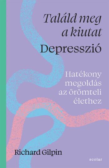 Találd meg a kiutat - Depresszió - Hatékony megoldás az örömteli élethez Kép