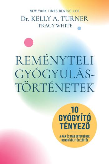 Reményteli gyógyulástörténetek - 10 gyógyító tényező a rák és más betegségek rendkívüli túlélőitől Kép