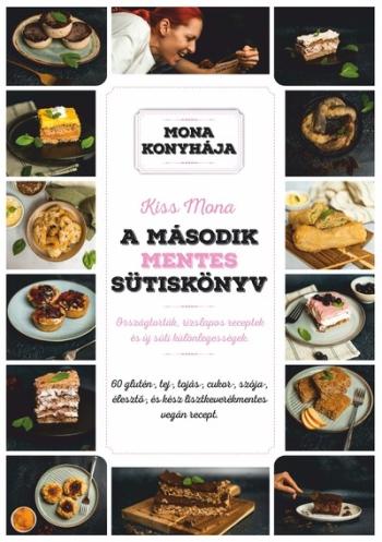 A második mentes sütiskönyv - 60 glutén-, tej-, tojás-, cukor-, szója-, élesztő és kész lisztkeverékmentes vegán recept - Mona k Kép