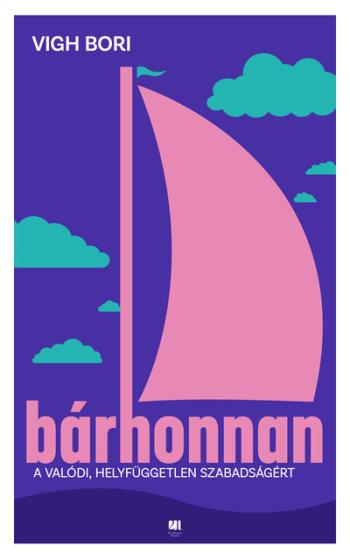 Bárhonnan - A valódi, helyfüggetlen szabadságért Kép
