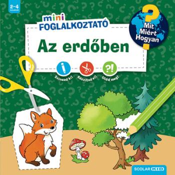 Az erdőben - Mit? Miért? Hogyan? Mini Foglalkoztató Kép