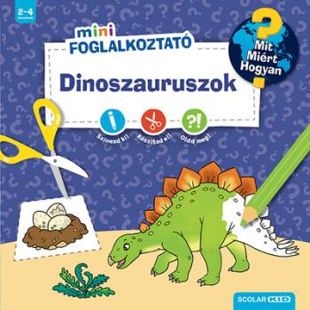 Dinoszauruszok - Mit? Miért? Hogyan? Mini Foglalkoztató Kép