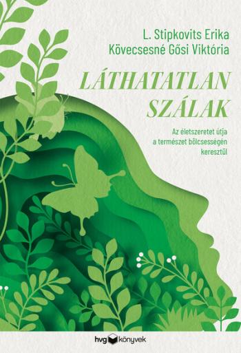 Láthatatlan szálak - Az életszeretet útja a természet bölcsességén keresztül Kép