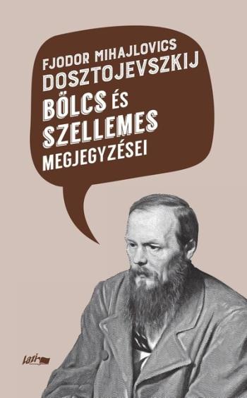 Fjodor Mihajlovics Dosztojevszkij bölcs és szellemes megjegyzései Kép