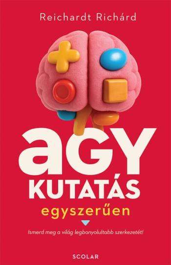 Agykutatás egyszerűen - Ismerd meg a világ legbonyolultabb szerkezetét! Kép