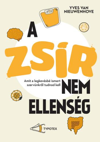 A zsír nem ellenség - Amit a legkevésbé ismert szervünkről tudnod kell Kép