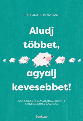 Aludj többet, agyalj kevesebbet! - Szorongás és álmatlanság helyett stresszmentes éjszakák Kép