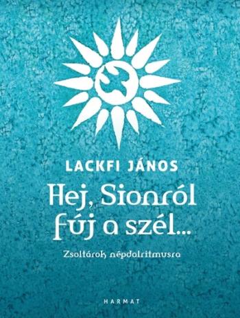 Hej, Sionról fúj a szél… - Zsoltárok népdalritmusra Kép