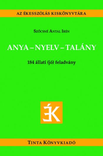Anya-nyelv-talány - Állati (jó) feladványok - Az ékesszólás kiskönyvtára Kép