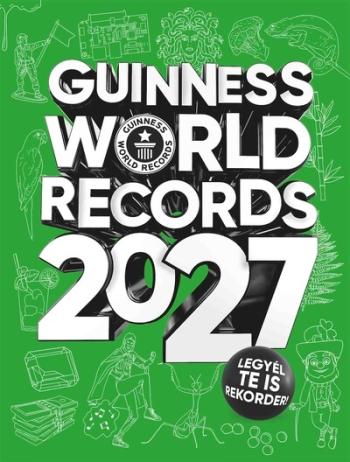 Guinness World Records 2027 - A világ legmeghökkentőbb teljesítményei egyetlen kötetben! Kép