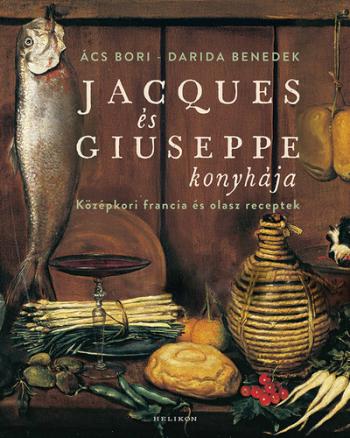 Jacques és Giuseppe konyhája - Középkori francia és olasz receptek Kép