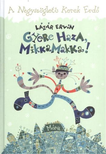 GYERE HAZA, MIKKAMAKKA! /A NÉGYSZÖGLETŰ KEREK ERDŐ Kép