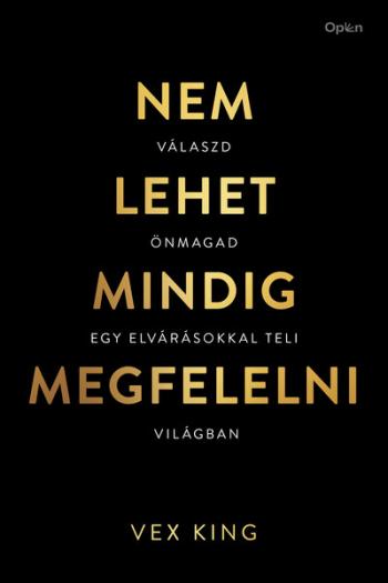 Nem lehet mindig megfelelni - Válaszd önmagad egy elvárásokkal teli világban Kép