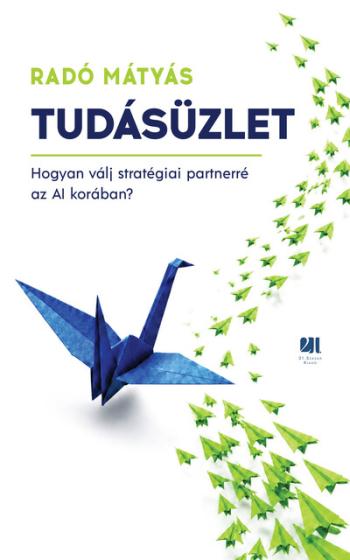 Tudásüzlet - Hogyan válj stratégiai partnerré az AI korában? Kép
