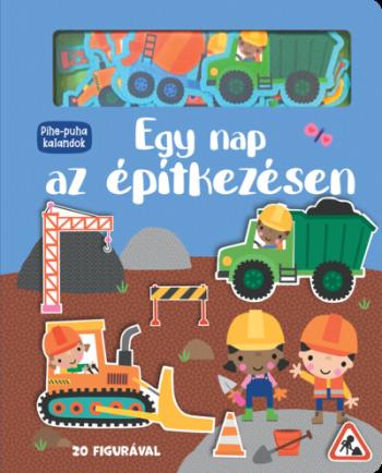 Pihe-puha kalandok - Egy nap az építkezésen Kép
