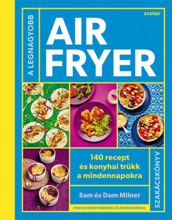 A legnagyobb air fryer szakácskönyv Kép