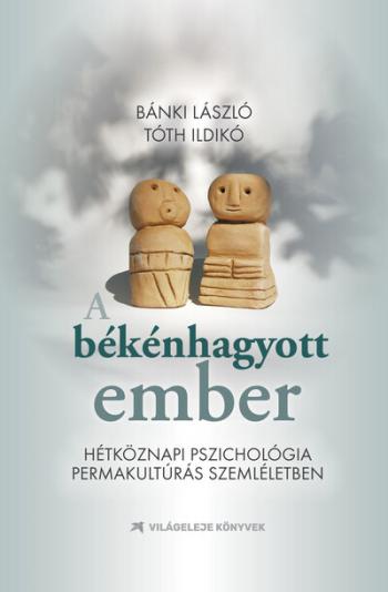 A békénhagyott ember - Hétköznapi pszichológia permakultúrás szemléletben Kép