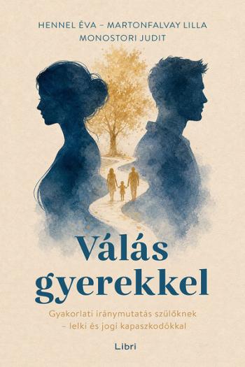 Válás gyerekkel - Gyakorlati iránymutatás szülőknek - lelki és jogi kapaszkodókkal Kép