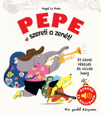 Pepe szereti a zenét - Kis zenélő könyveim Kép