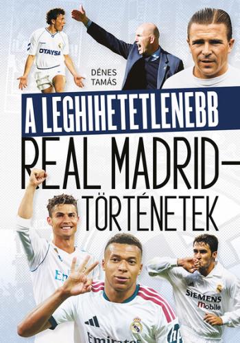 A leghihetetlenebb Real Madrid-történetek Kép