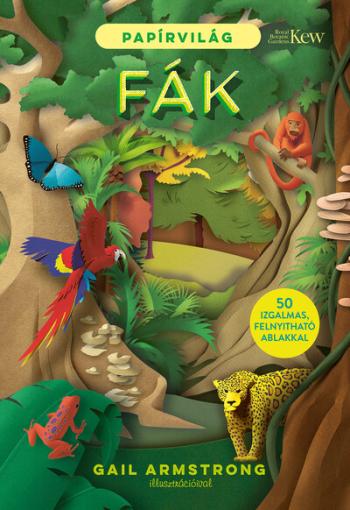 Papírvilág - FÁK - Kivágásokkal és 50 izgalmas, felnyitható ablakkal Kép